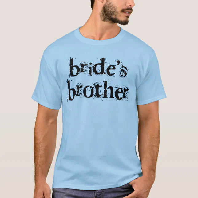 Bride's Brother Black Text T-Shirt | Zazzle