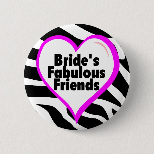 Brides Fabulous Friends Zebra Stripes Button (Front)