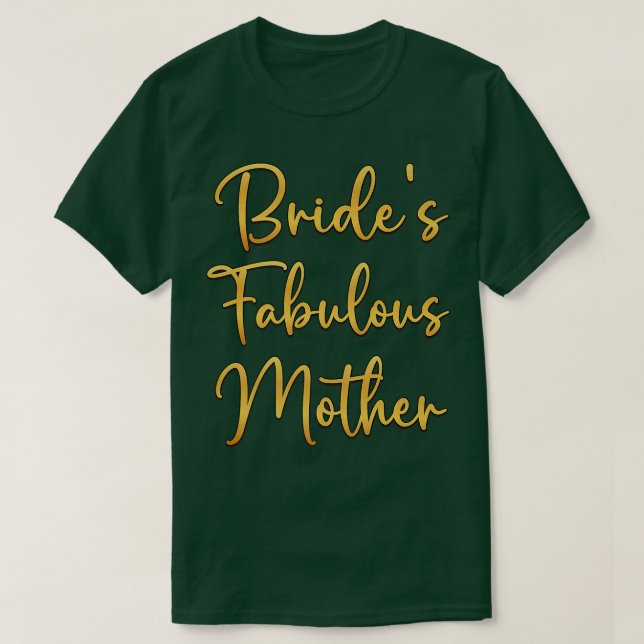 Bride's Fabulous Mother Bridal Wedding Shower Idea T-Shirt (Design Front)