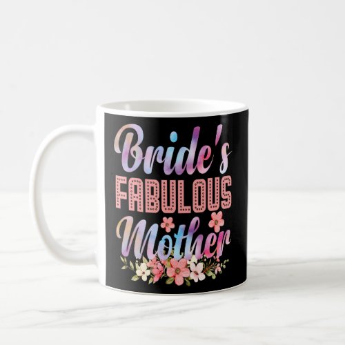 Brides Fabulous Mother Happy Marry Wedding Mother Coffee Mug