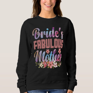 Bride's Fabulous Mother Happy Marry Wedding Mother Sweatshirt