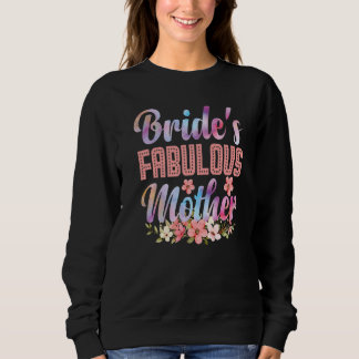 Bride's Fabulous Mother Happy Marry Wedding Mother Sweatshirt