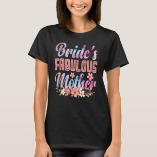 Bride's Fabulous Mother Happy Marry Wedding Mother T-Shirt