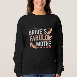 Bride's Fabulous Mother Mother Of The Bride Sweatshirt