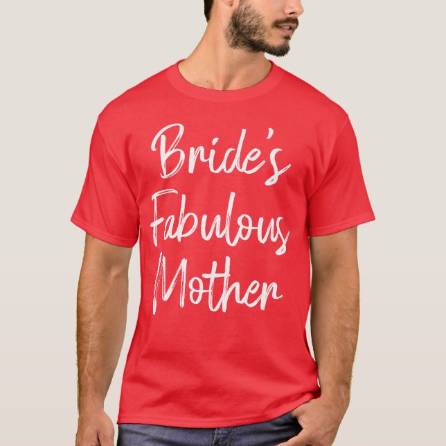 Brides Fabulous Mother Wedding Bridal Shower funny T-Shirt (Front)