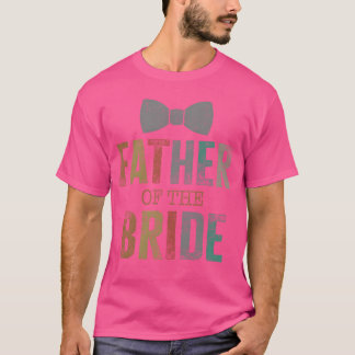 Brides Father Father Ofhe Brideee friends T-Shirt