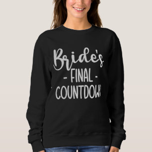 Brides Final Countdown Braut  1 Sweatshirt