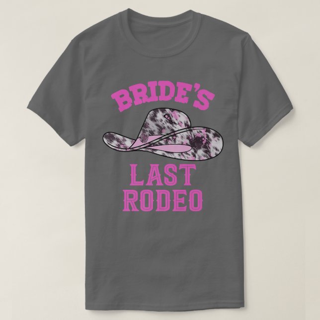 Bride's Last Rodeo Cowgirl hat Bachelorette Party  T-Shirt (Design Front)