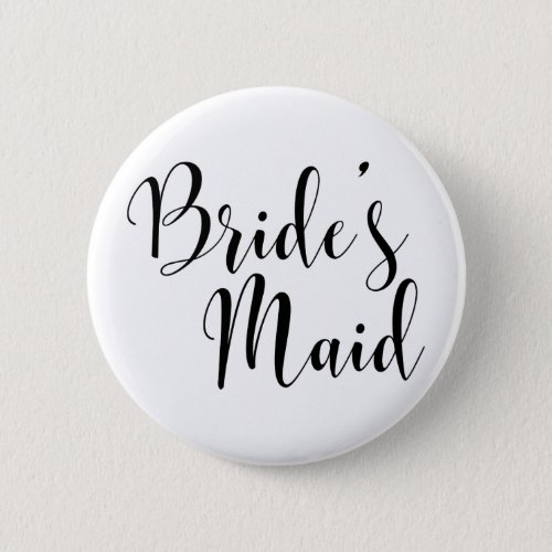 Brides Maid Modern Black Script Typography 30 Pinback Button