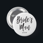 Bride's Man | Black Script Customizable Button<br><div class="desc">It's not your bridesmaid,  but your bridesMan! Have him to stand by your side on your special day of matrimony with this unique button.

It features the words "Bridesman" in an elegant script style text.   Underneath this is a spot for his name or other information.</div>