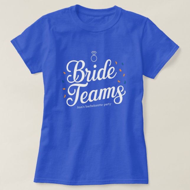 brides team bachelorette party t-shirt (Design Front)