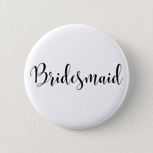 Bridesmaid 2 Modern Black Script Typography 30 Pinback Button