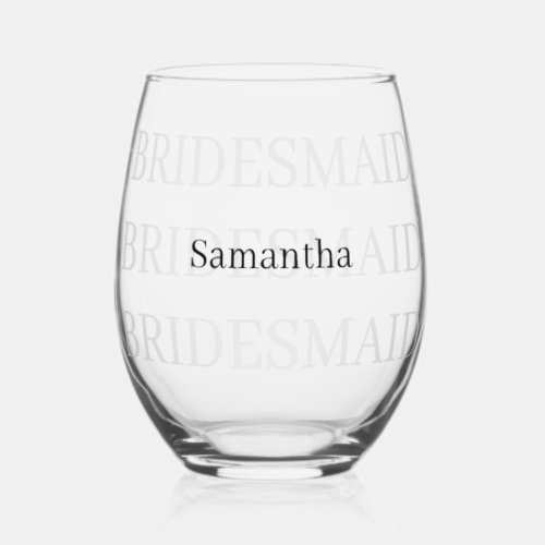 Bridesmaid Add Name  Stemless Wine Glass