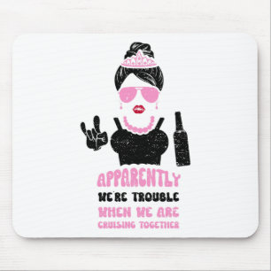 Bridesmaid Apparently We're Trouble When We Are Cr Mouse Pad