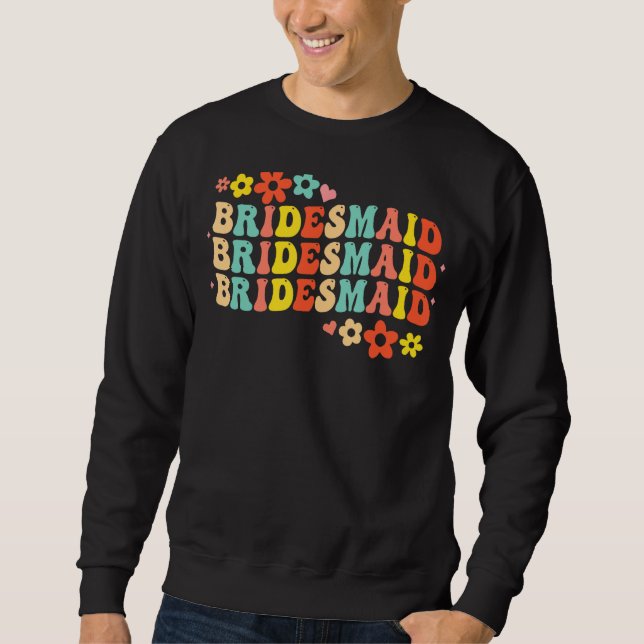Bridesmaid Bride Squad Bridal Shower Groovy Bachel Sweatshirt (Front)
