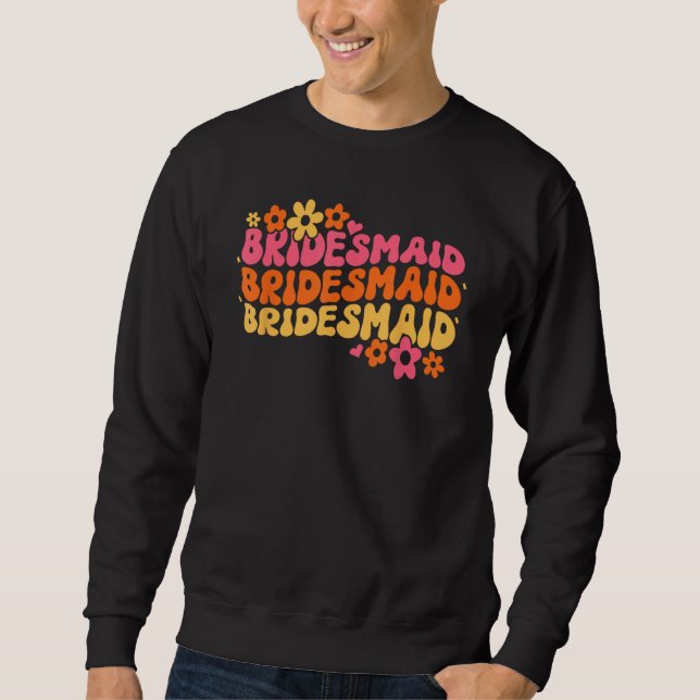 Bridesmaid Bride Squad Bridal Shower Groovy Bachel Sweatshirt (Front)