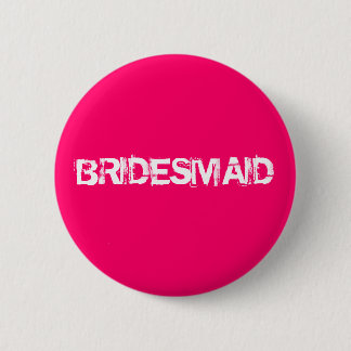 BRIDESMAID BUTTON