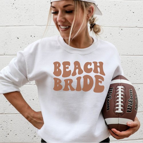 Bridesmaid Custom Beach Bride Bachelorette Party Sweatshirt