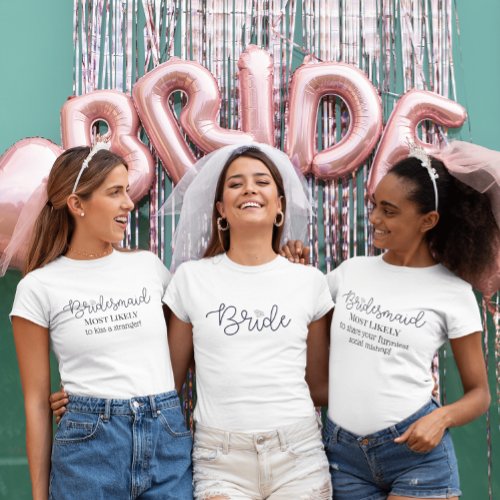 Bridesmaid Custom Most Likely To Bachelorette T_Shirt