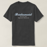 Bridesmaid Dusty Blue Bachelorette Party Matching T-Shirt<br><div class="desc">Simple. Chic. Personalized. These bridal party shirts come with elegant script shadow lettering. Pick your fave fit — t-shirt, oversized tee for a swimsuit cover or sleep shirt, sweatshirt, or hoodie. Pair it with matching tote bags, tumblers and beach towels. Perfect for bridal shower brunches, getting ready pics, and bachelorette...</div>