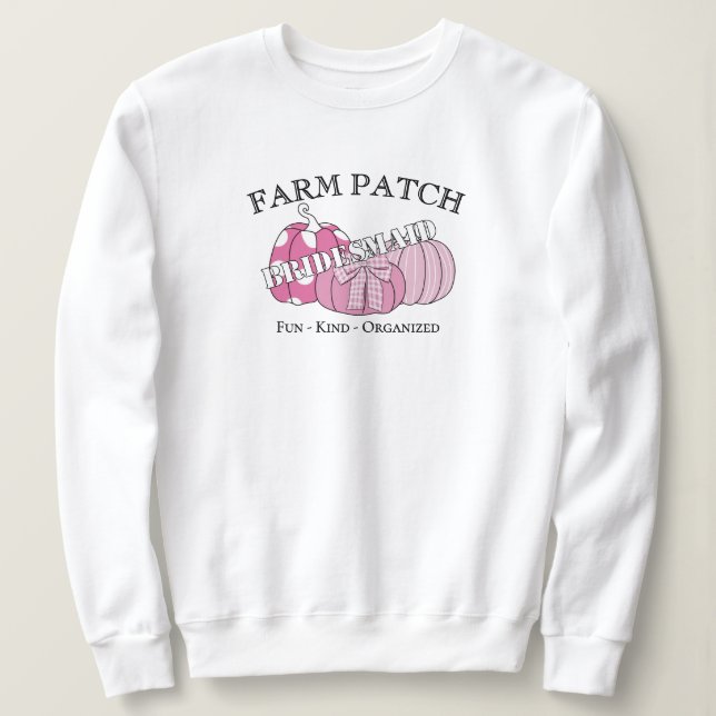 Bridesmaid Farm Patch Fall Cute Sweatshirt (Design Front)