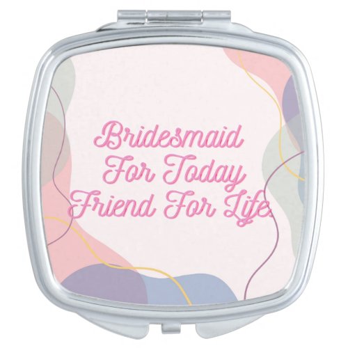 Bridesmaid For Today Friend For Life Wedding Gift Compact Mirror