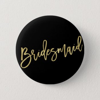 Bridesmaid Gold Brush Script Bridal Party Wedding Button by fatfatin_blue_knot at Zazzle
