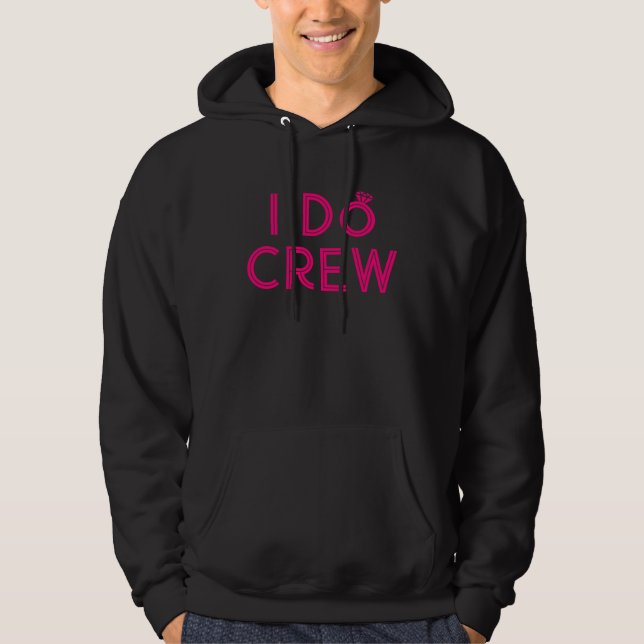 Bridesmaid I Do Crew Bachelorette Party Hoodie (Front)