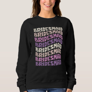 Bridesmaid I Do Crew Retro Bachelorette Party Brid Sweatshirt