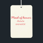 Bridesmaid maid of honor add name date year text air freshener<br><div class="desc">Design</div>