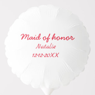 Bridesmaid maid of honor add name date year text balloon