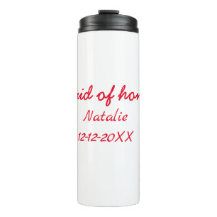 Bridesmaid maid of honor add name date year text thermal tumbler