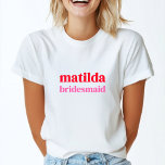 Bridesmaid Minimal Red and Pink Bachelorette T-Shirt<br><div class="desc">This Bridesmaid custom design features a bold retro typography in cherry red and blush pink. You can easily personalize the name and role or add your custom message! The perfect elegant accessory for a bridesmaid proposal or bachelorette!</div>