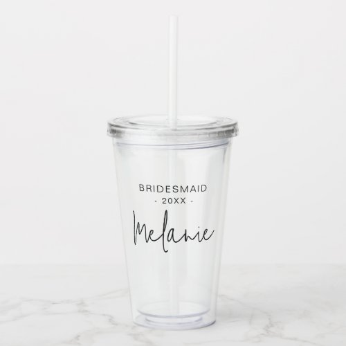 Bridesmaid Modern Elegant Script Bridal  Acrylic Tumbler