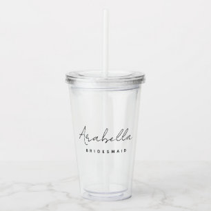 Bridesmaid   Modern Minimalist Script Bachelorette Acrylic Tumbler