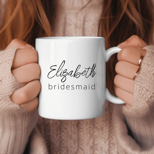 Bridesmaid Modern Minimalist Script Bachelorette Coffee Mug