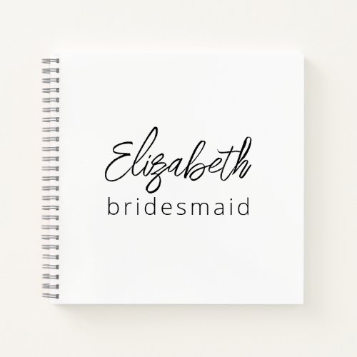 Bridesmaid Modern Minimalist Script Bachelorette Notebook