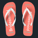 Bridesmaid NAME Coral Flip Flops<br><div class="desc">Bright seashore coral with Bridesmaid written in white text. Name and Date of Wedding is pretty turquoise blue. Personalize each of your bridesmaids names in arched uppercase letters. Pretty beach destination flip flops to give as part of the wedding party favors. Your wedding party will love having their own personalized...</div>