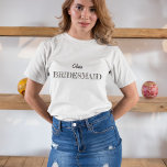 Bridesmaid personalized with name T-Shirt<br><div class="desc">You can personalize the Bridesmaid T-Shirt with name and text on your T-Shirt.</div>