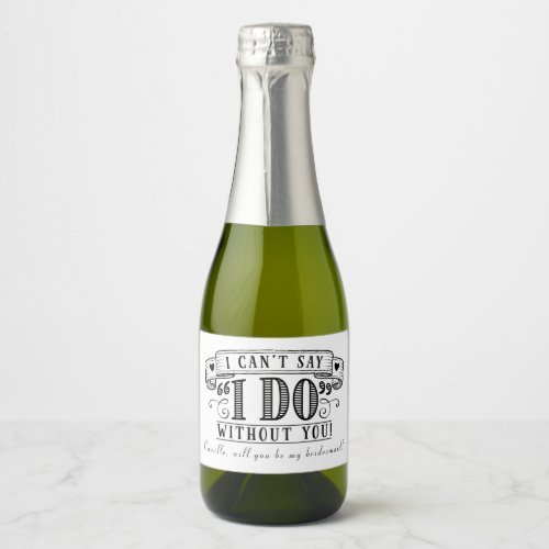 Bridesmaid Proposal Mini Sparkling Wine Bottle Lab Sparkling Wine Label