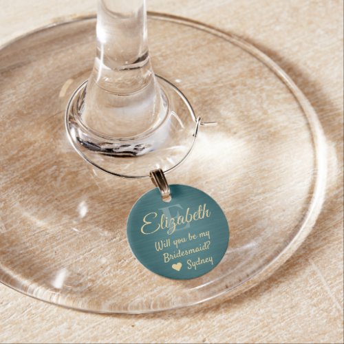 Bridesmaid Proposal Monogram Brushed Teal and Gold Wine Charm