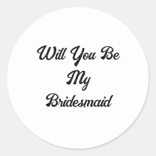Bridesmaid Proposal Simple Classy Elegant Wedding Classic Round Sticker