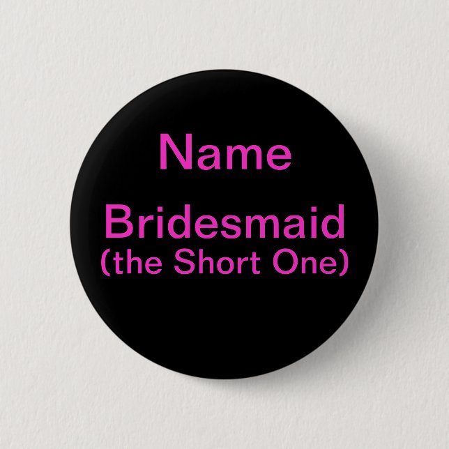 Bridesmaid Short One Pinback Button (Front)