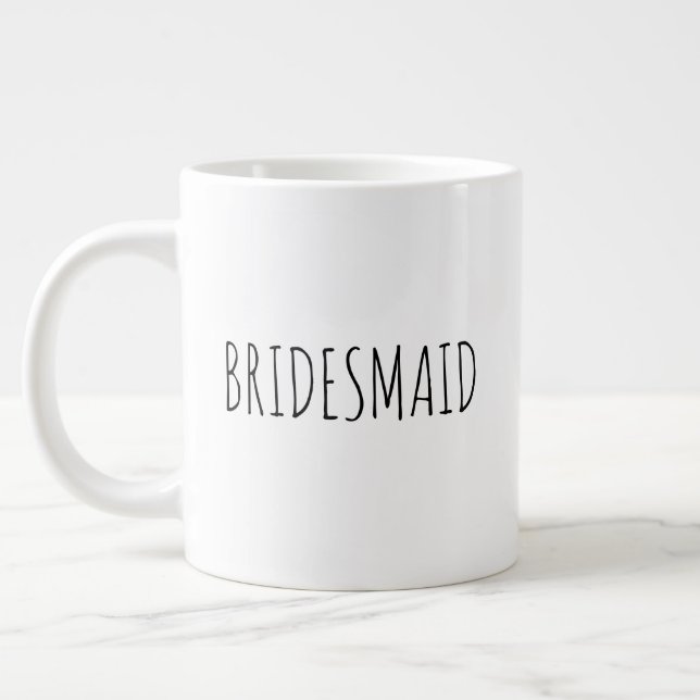 "Bridesmaid" Simple Modern Farmhouse Giant Coffee Mug (Left)