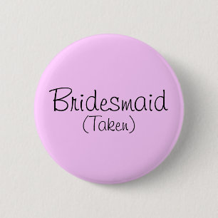 Bridesmaid (Taken) Pin