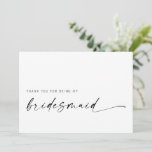 Bridesmaid Thank You Card | Modern Minimalist<br><div class="desc">This minimalist design is perfect for the modern bride! Featuring a handwritten signature script paired with a simple sans-serif font. Personalize with your own message on the back,  or order them blank and handwrite your message. Check out the store for matching Maid/Matron of Honor cards!</div>