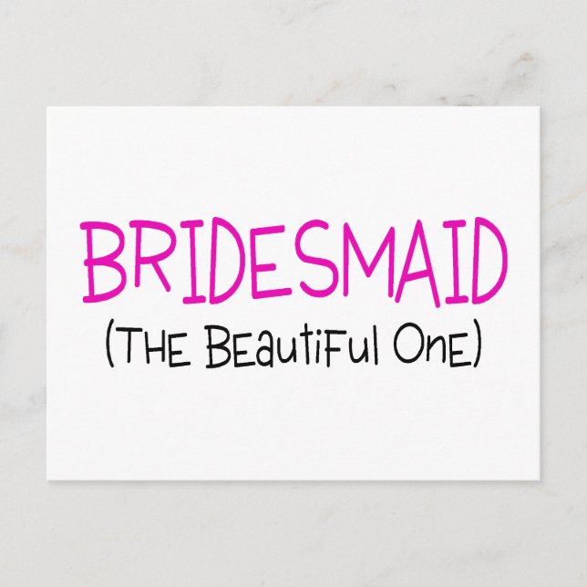 Bridesmaid The Beautiful One Postcard (Front)