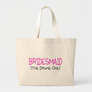 Bridesmaid The Drunk One Large Tote Bag