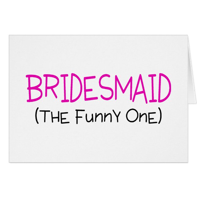 Bridesmaid The Funny One Cards (Front Horizontal)