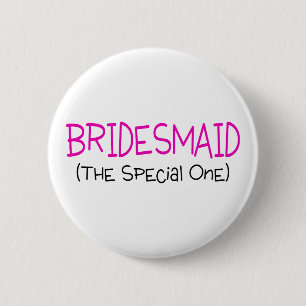 Bridesmaid The Special One Pinback Button